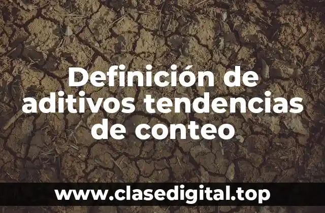 Ejemplos de aditivos tendencias de conteo