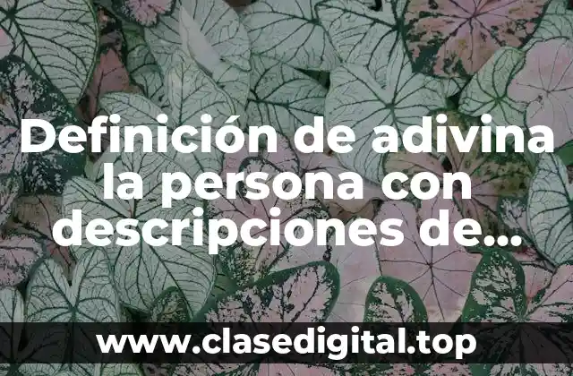 Definición de adivina la persona con descripciones de famosos