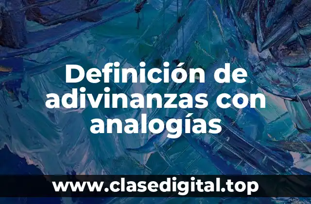 Definición de adivinanzas con analogías