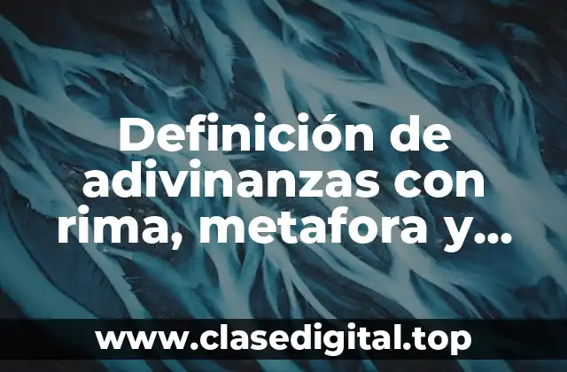 Definición de adivinanzas con rima, metafora y comparación