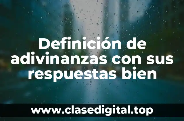 Ejemplos de adivinanzas con sus respuestas bien