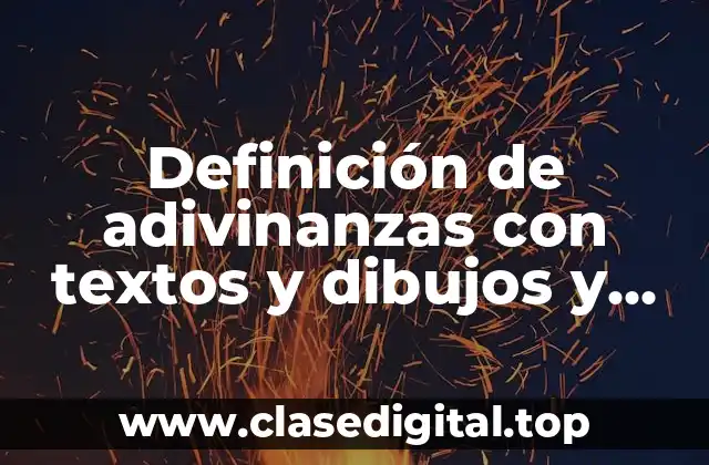 Definición de adivinanzas con textos y dibujos y respuestas