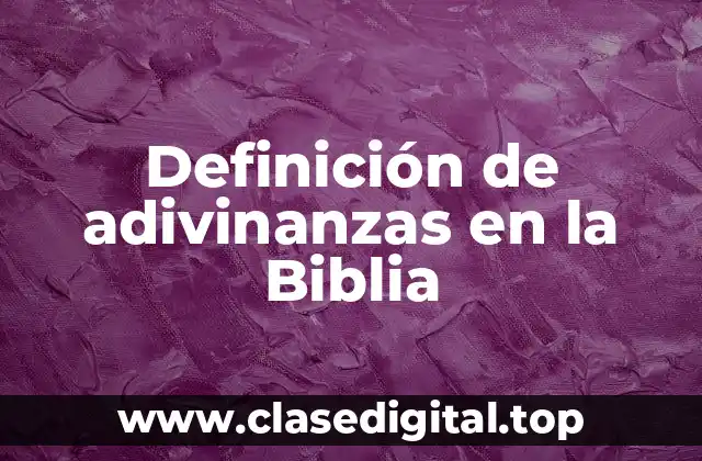Ejemplos de adivinanzas en la Biblia