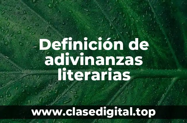 Definición de adivinanzas literarias