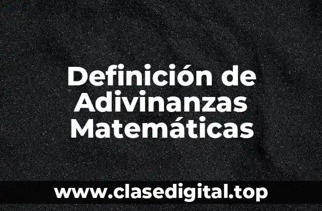 Definición técnica de Adivinanzas Matemáticas