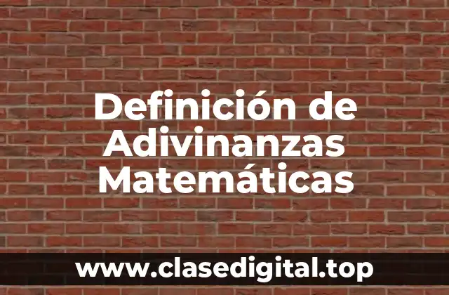 Definición de Adivinanzas Matemáticas