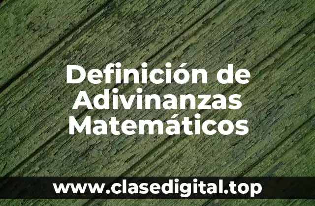 Definición de Adivinanzas Matemáticos