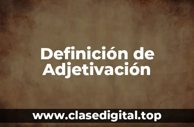 Definición de Adjetivación
