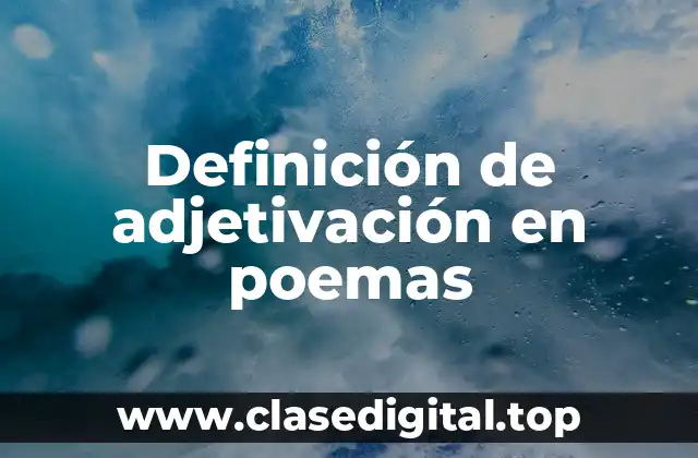 Definición de adjetivación en poemas