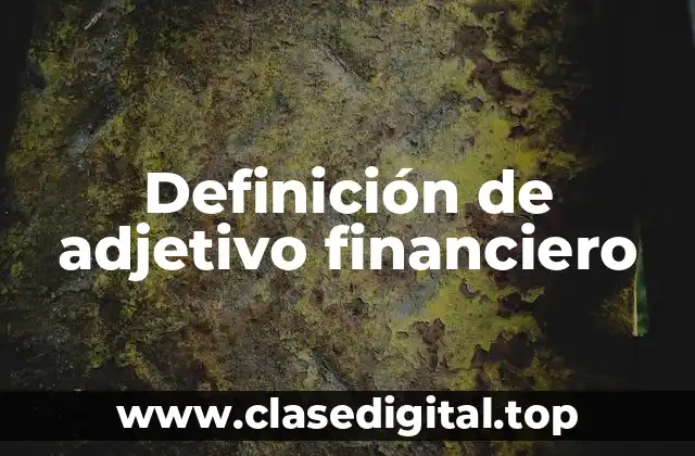 Definición técnica de adjetivo financiero