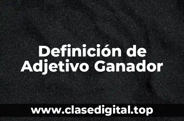 Definición de Adjetivo Ganador