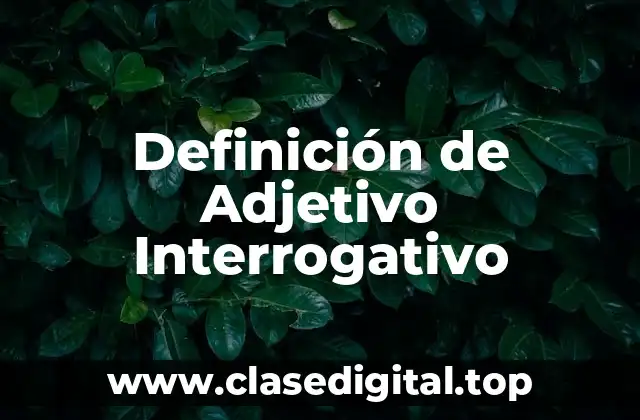 Definición de Adjetivo Interrogativo