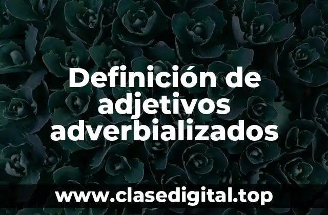 Definición de adjetivos adverbializados