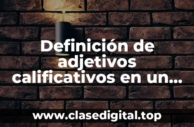 Ejemplos de adjetivos calificativos