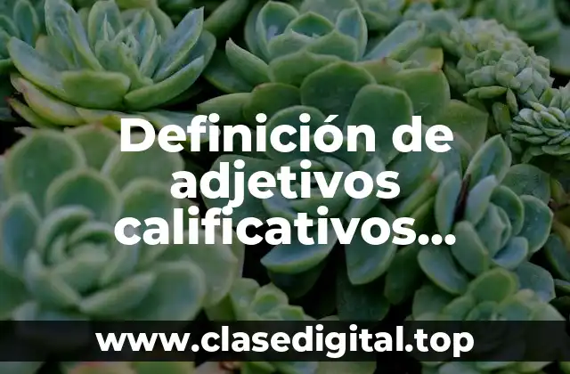 Ejemplos de adjetivos calificativos especificativos