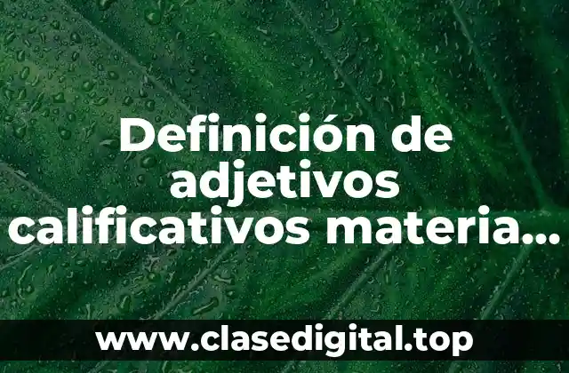Definición de adjetivos calificativos materia valoración origen