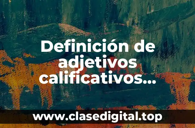 Definición de adjetivos calificativos oraciones