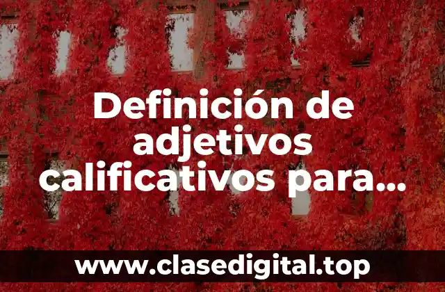 Ejemplos de adjetivos calificativos para niños de segundo grado