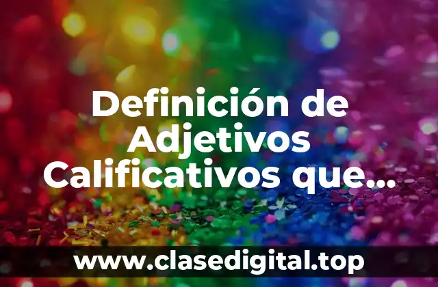 Definición de Adjetivos Calificativos que Terminen en Ly