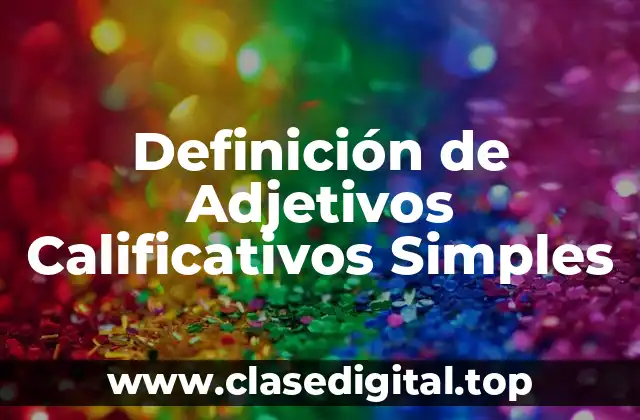 Ejemplos de Adjetivos Calificativos Simples