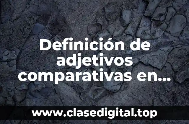 Definición de adjetivos comparativas en inglés de animales