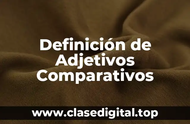 Definición de Adjetivos Comparativos