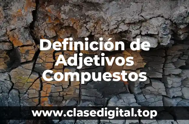Definición de Adjetivos Compuestos