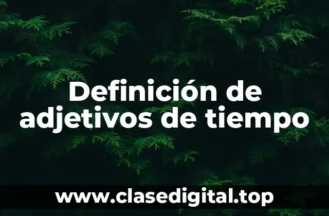 Definición de adjetivos de tiempo