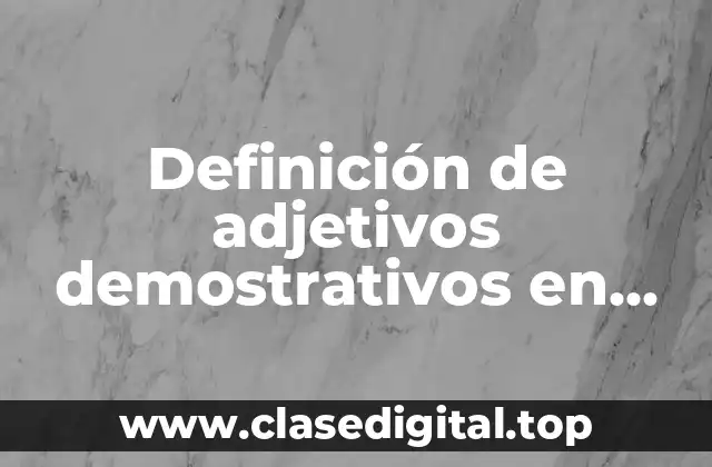 Ejemplos de adjetivos demostrativos en singular en inglés