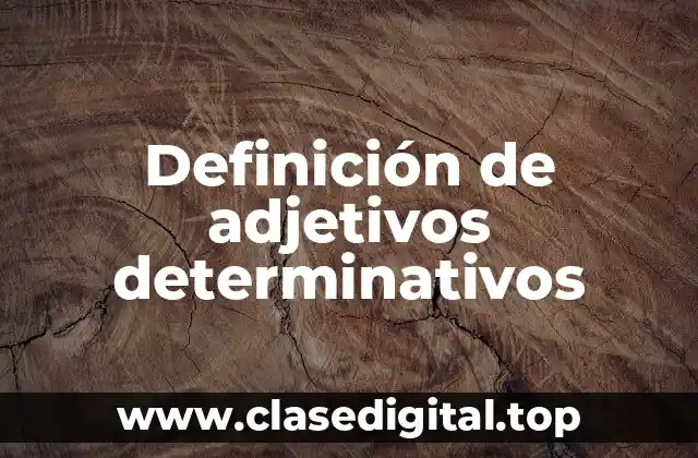 Ejemplos de adjetivos determinativos