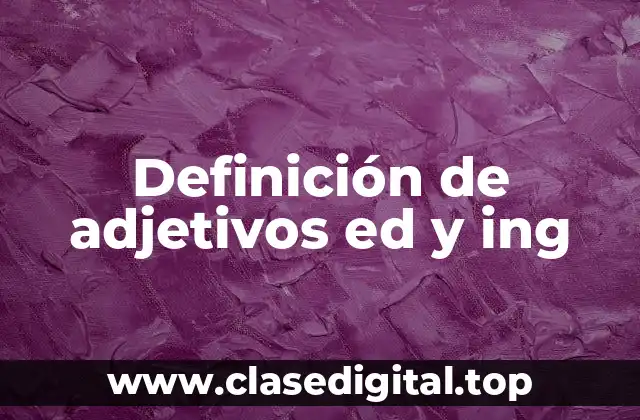 Definición de adjetivos ed y ing