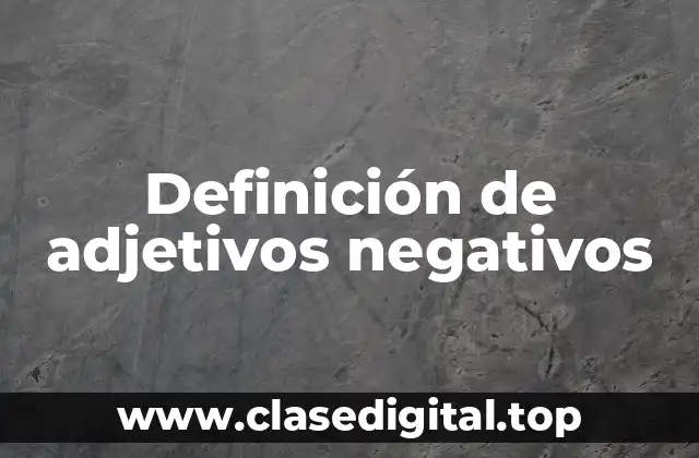 Definición de adjetivos negativos