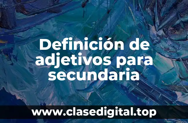 Definición de adjetivos para secundaria