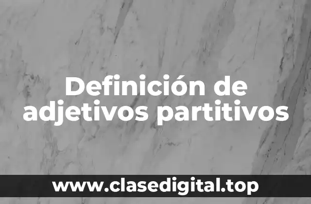 Ejemplos de adjetivos partitivos