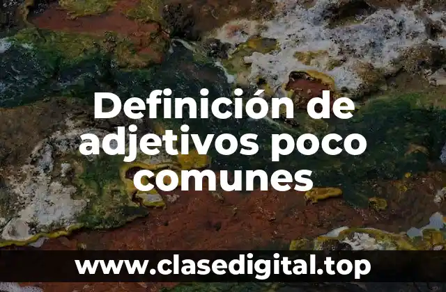 Definición de adjetivos poco comunes