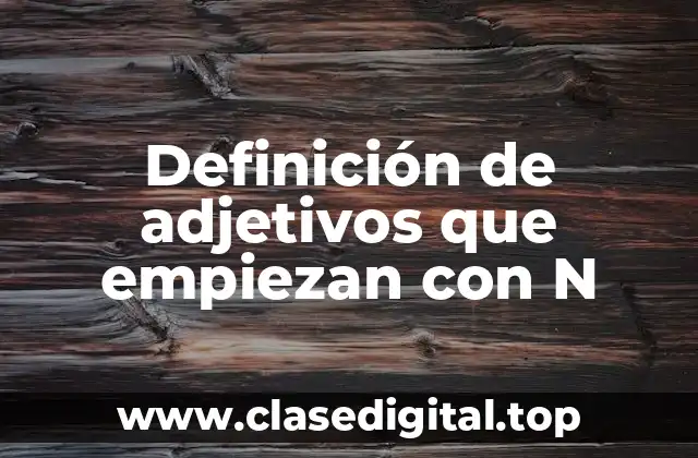 Definición de adjetivos que empiezan con N