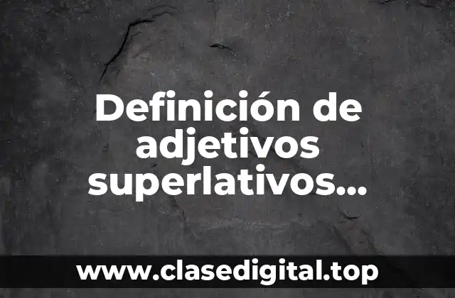 Definición de adjetivos superlativos relativos