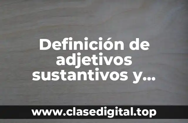 Ejemplos de adjetivos sustantivos y adverbios griego