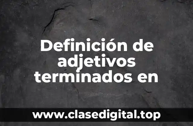 Ejemplos de adjetivos terminados en -ed y -ing