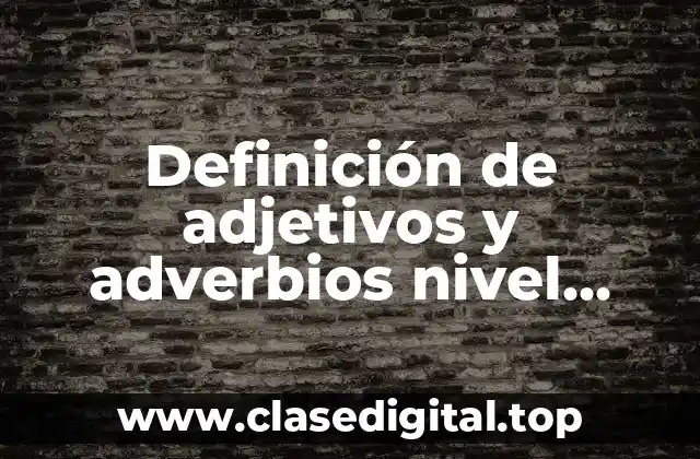Definición de adjetivos y adverbios nivel primaria