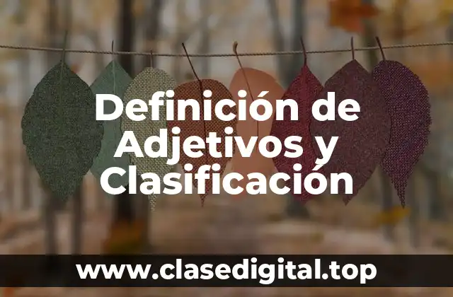Definición de Adjetivos y Clasificación