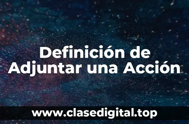 Definición de Adjuntar una Acción