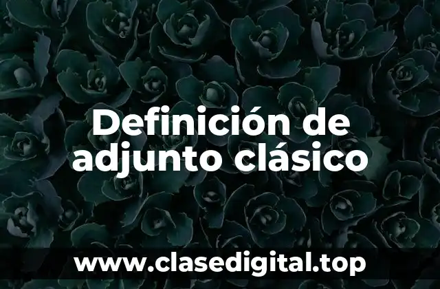 Definición de adjunto clásico