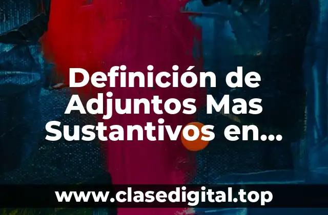 Definición de Adjuntos Mas Sustantivos en Inglés