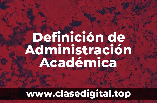 Definición de Administración Académica