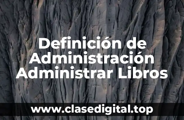 Definición de Administración Administrar Libros