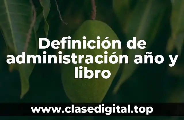 Definición de administración año y libro