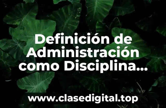 Definición de Administración como Disciplina Académica