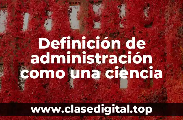 Definición de administración como una ciencia