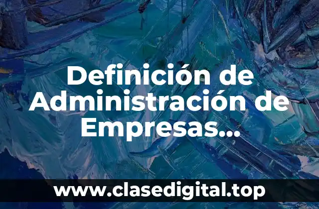 Definición de Administración de Empresas Agropecuarias Rincón del Vago